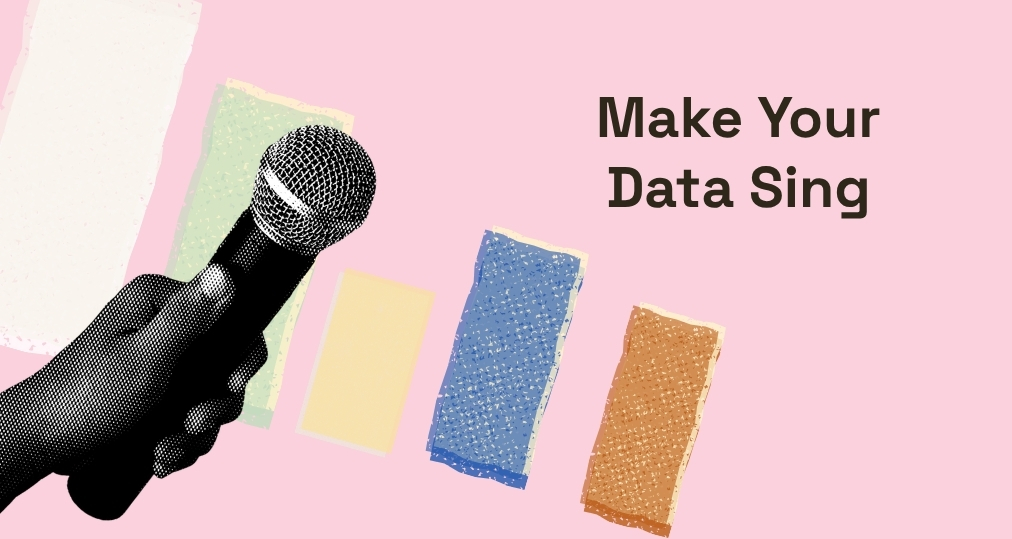 Make Your Data Sing