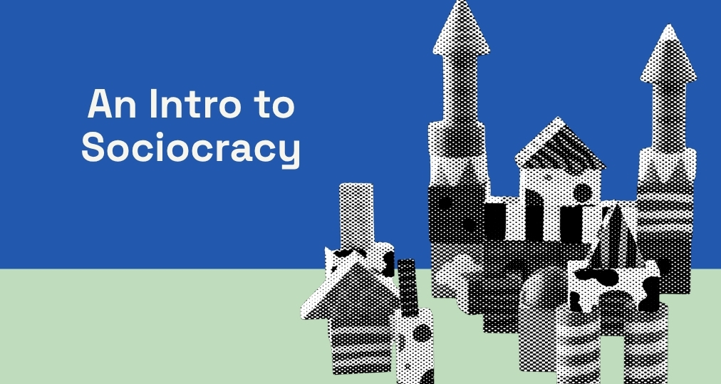 An Intro to Sociocracy